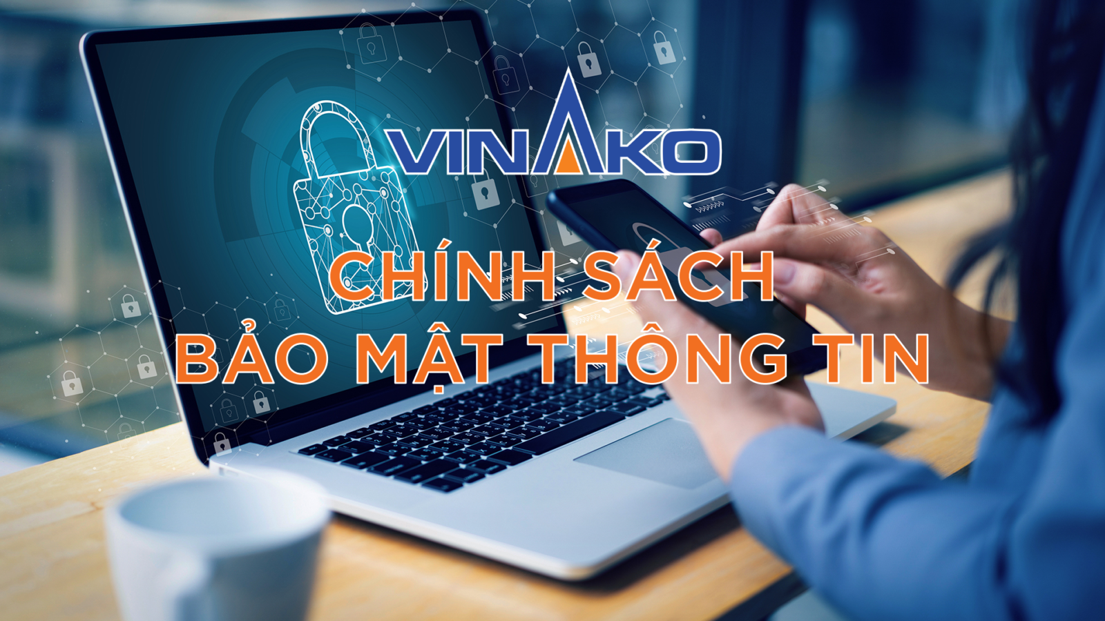 Chinh Sach Bao Mat Thong Tin Vinako